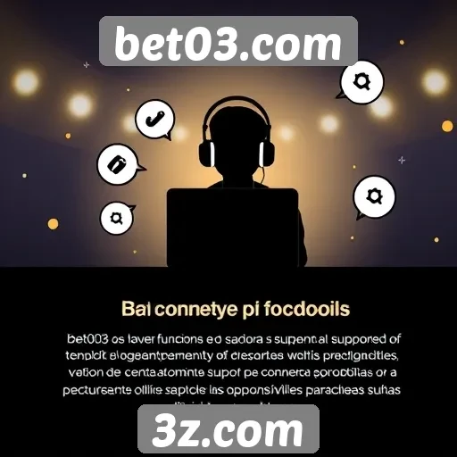 Como funciona o suporte ao cliente no bet03.com